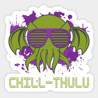 Chill-Thulu Sticker